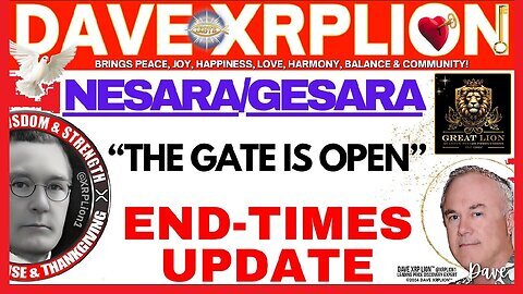 Dave XRPLion- NESARAGESARA END TIMES UPDATE The Gate Is Open MUST WATCH Trump News!