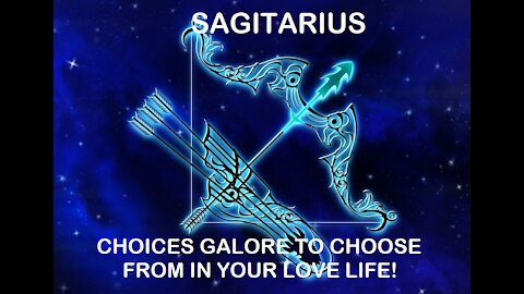 Sagitarius - January 2022 / Choises galore to choose from in your love life!