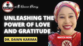 Unleashing the Power of Love and Gratitude: with Dr. Dawn Karima