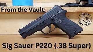 From the Vault: Sig Sauer P220 (Rare Variant in .38 Super Auto)