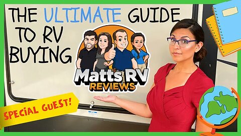 The Ultimate Guide to RV Buying with Matts RV Reviews (RV Newbie Class with Special Guest
