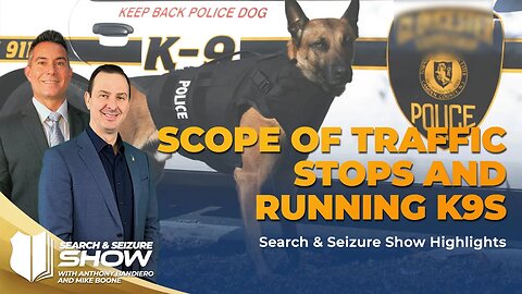 Ep#451 Scope of Traffic Stops and Running K9’s