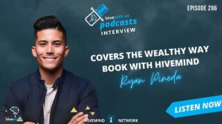 Ep 286: Ryan Pineda Covers The Wealthy Way Book With Hivemind