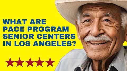 What are PACE Program Centers in Los Angeles? ageinplacehealth.org | (888) 839-3290