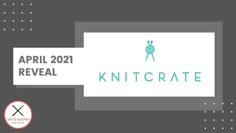 KnitCrate April 2021 Reveal