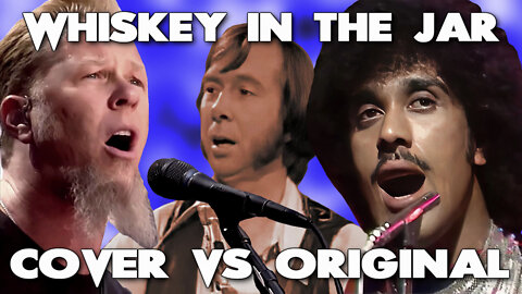 Whiskey In The Jar - Cover vs Original - Which Is Best? - Thin Lizzy - Metallica - Tommy Makem