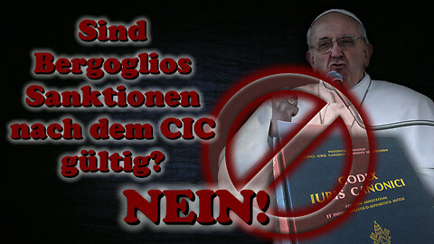 Sind Bergoglios Sanktionen nach dem CIC gültig? Nein!