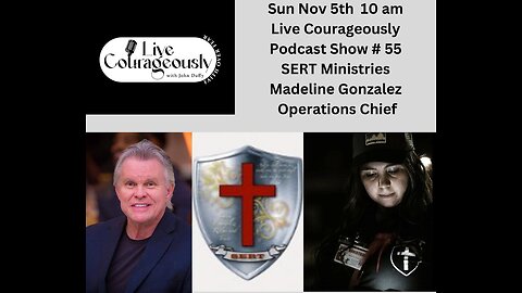 Live Courageously #55 Host John Duffy Madeline Gonzalez