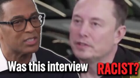 Elon Musk Exposed As Racist In Don Lemon Interview (MUST SEE)