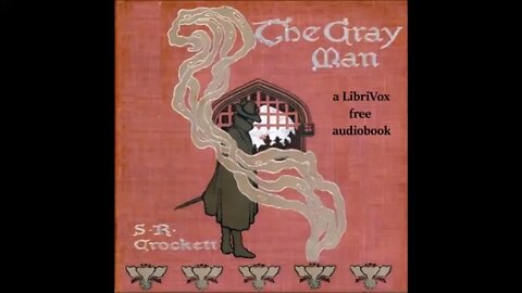 The Grey Man by S.R. Crocket - FULL AUDIOBOOK