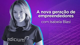 ISABELA BLASI | Presidente do LIDE Futuro SC - Ep.302