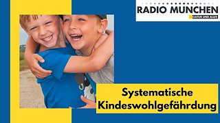 Systematische Kindeswohlgefährdung - mit enormen gesellschaftlichen Konsequenzen