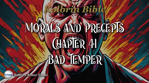 Kolbrin Bible - Morals and Precepts - Chapter 41 - Bad Temper (Text In Video)