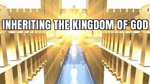 INHERITING THE KINGDOM OF GOD