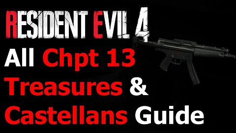 Resident Evil 4 Remake - All Chapter 13 Treasures & Castellans Guide - Raider Achievement/Trophy