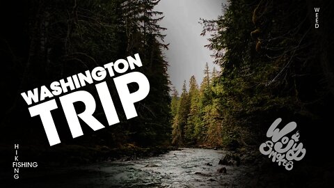 Washington State Tour - Flower, Fishing, Hiking