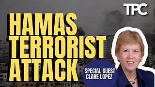 Hamas Terrorist Attacks | Clare Lopez (TPC #1,357)