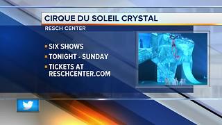 Cirque du soleil CRYSTAL comes to the Resch Center