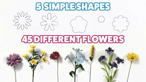 5 Simple Shapes to Make 45 Different Felt Flowers Tutorial