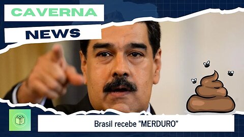 Brasil recebe "MERDURO"...