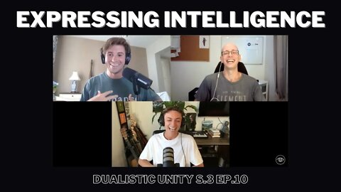 Expressing Intelligence | Dualistic Unity - Episode 10 (Season 3)