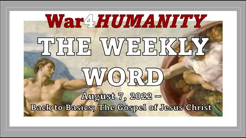 WEEKLY WORD - - August 7th - - "The Gospel of Jesus Christ"