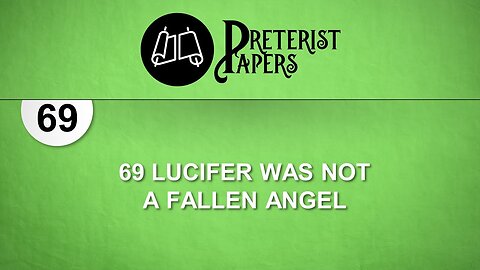 69 Lucifer was not a Fallen Angel