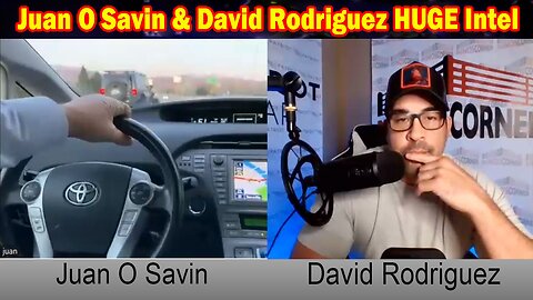 Juan O Savin & David Rodriguez HUGE Intel 03.14.24: "BOMBSHELL: Undeniable Proof"