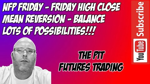 NFP Friday News Buyers Soft Friday High Close Mean Reversion - Premarket Plan - The Pit