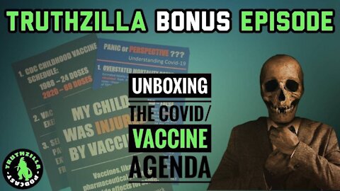 Truthzilla Bonus #17 - Unboxing the Cov|d/V@cc|ne Agenda