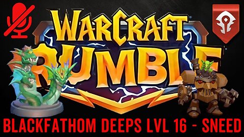WarCraft Rumble - Blackfathom Deeps LvL 16 - Sneed