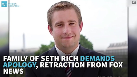 Family Of Seth Rich Demands Apology, Retraction From Fox News