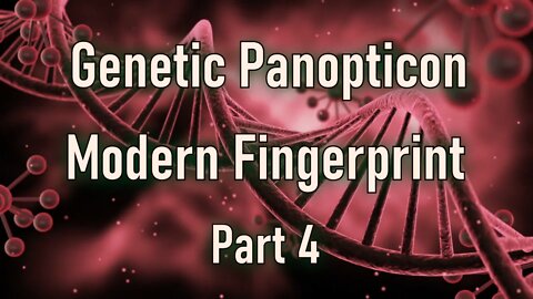 Modern Fingerprint, Genetic Panopticon Part 4