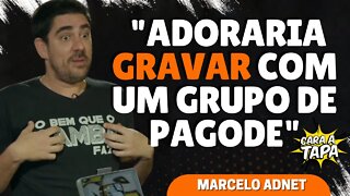 MARCELO ADNET QUER VIRAR CANTOR