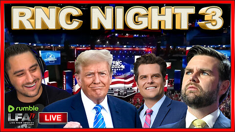 RNC NIGHT 3 COVERAGE & UPDATES! | BASED AMERICA 7.18.24 8pm EST