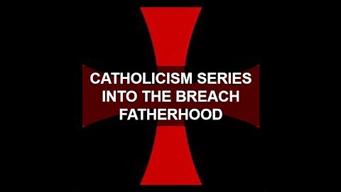 CATHOLIC SERIES INTO THE BREACH FATHERHOOD