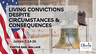 Living Convictions Despite Circumstances & Consequences