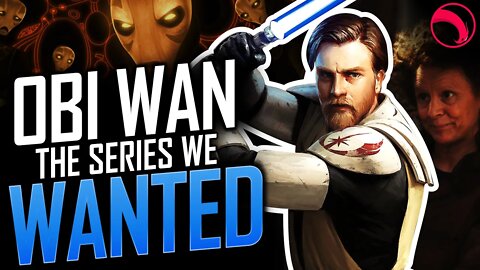 What We Want From The Obi-Wan Kenobi Series (2022) | NEWS REACTION