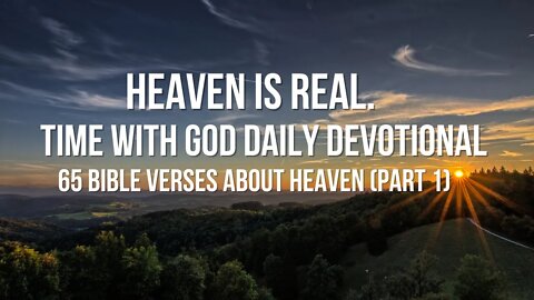 Heaven Is Real. 30 Minutes Time with God Daily Devotional: 65 Bible Verses Say About Heaven (1)