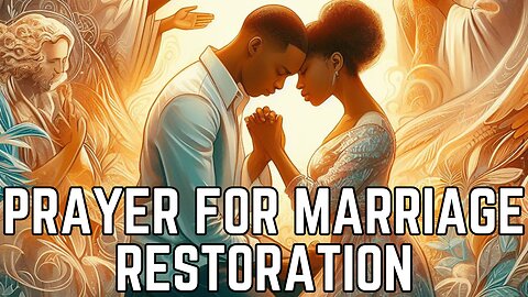 Prayer for Marriage Restoration | Prayer To Heal Marriage