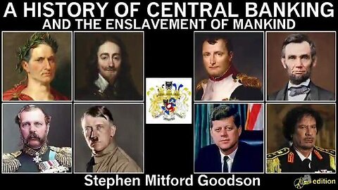 HISTORY OF CENTRAL BANKING & THE ENSLAVEMENT OF MANKIND