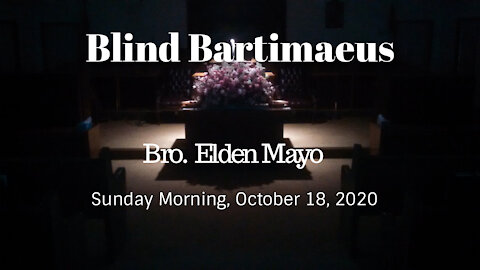 Blind Bartimaeus (Bro. Elden Mayo)