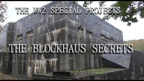 WW2 SPECIAL PROJECTS THE BLOCKHAUS HIDDEN SECRETS