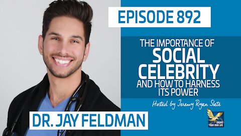 The Importance of Social Celebrity and How to Harness its Power | Dr. Jay Feldman