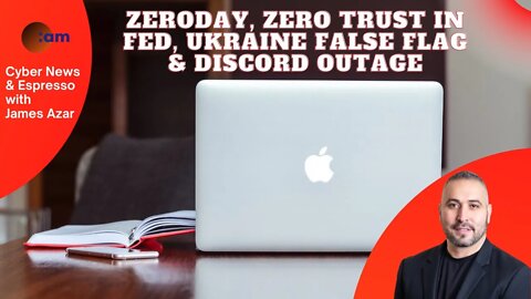 Apple Zeroday, Zero Trust in Fed, Ukraine False Flag & Discord Outage