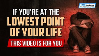 IF YOU’RE AT THE LOWEST POINT OF YOUR LIFE, THIS VIDEO IS FOR YOU