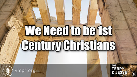 13 Sep 22, The Terry & Jesse Show: We Need to Be 1st Century Christians