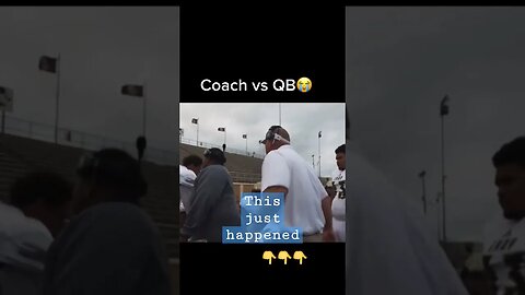 Coach and QB went at it!