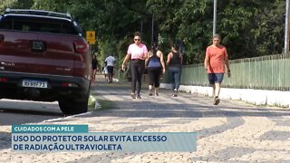 Cuidado com a Pele: Uso do Protetor Solar evita Excesso de Radiação Ultravioleta.