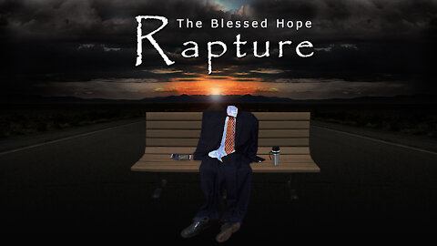The Rapture: You can know for sure. We are not destined for wrath!
